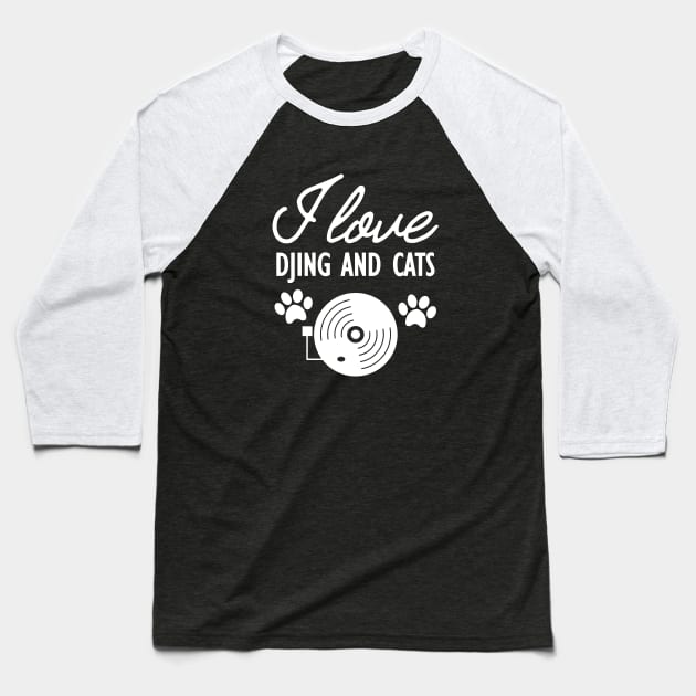 Dj and Cat - I love Djing and Cats Baseball T-Shirt by KC Happy Shop